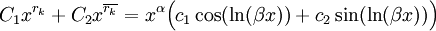 C_1x^{r_k}+C_2x^{\overline{r_k}}=x^\alpha\Big(c_1\cos(\ln(\beta x))+c_2\sin(\ln(\beta x))\Big)