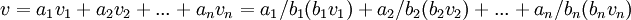 v=a_1v_1+a_2v_2+...+a_nv_n=a_1/b_1(b_1v_1)+a_2/b_2(b_2v_2)+...+a_n/b_n(b_nv_n)