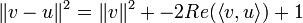 \Vert v-u\Vert^{2}=\Vert v\Vert^{2}+-2Re(\left\langle v,u\right\rangle )+1