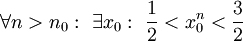 \forall n>n_0:\ \exists x_0:\ \frac12<x_0^n<\frac32