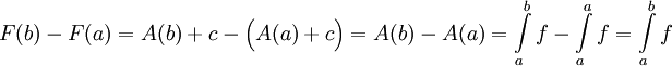 F(b)-F(a)=A(b)+c-\Big(A(a)+c\Big)=A(b)-A(a)=\int\limits_a^b f-\int\limits_a^a f=\int\limits_a^b f