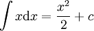 \int x\mathrm dx=\frac{x^2}2+c