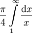 \frac\pi4\int\limits_1^\infty \frac{\mathrm dx}x