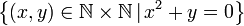 \left\{ \left(x,y\right)\in\mathbb{N\times N}\,|\,x^2+y=0\right\} 