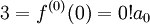 3=f^{(0)}(0)=0!a_0