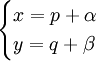 \begin{cases}x=p+\alpha\\y=q+\beta\end{cases}