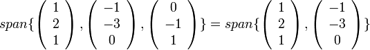 span 
\{\left(\begin{array}{c}
1\\
2\\
1
\end{array}\right),\left(\begin{array}{c}
-1\\
-3\\
0
\end{array}\right),\left(\begin{array}{c}
0\\
-1\\
1
\end{array}\right)\}
=
span 
\{\left(\begin{array}{c}
1\\
2\\
1
\end{array}\right),\left(\begin{array}{c}
-1\\
-3\\
0
\end{array}\right)
\}
