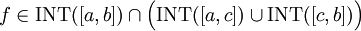 f\in\mbox{INT}([a,b])\cap\Big(\mbox{INT}([a,c])\cup\mbox{INT}([c,b])\Big)