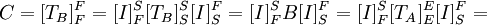 C=[T_B]^F_F=[I]^S_F[T_B]^S_S[I]^F_S=[I]^S_FB[I]^F_S=[I]^S_F[T_A]^E_E[I]^F_S=