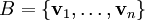 B=\{\mathbf v_1,\dots,\mathbf v_n\}