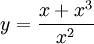 y=\frac{x+x^3}{x^2}