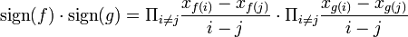 \mathrm{sign}(f)\cdot\mathrm{sign}(g)=\Pi_{i\neq j}\frac{x_{f(i)}-x_{f(j)}}{i-j}\cdot \Pi_{i\neq j}\frac{x_{g(i)}-x_{g(j)}}{i-j}