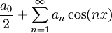 \frac{a_0}2+\sum_{n=1}^\infty a_n\cos(nx)