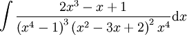 \int\frac{2x^3-x+1}{\left(x^4-1\right)^3\left(x^2-3x+2\right)^2x^4}\mathrm dx