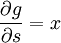 \frac{\partial g}{\partial s}=x