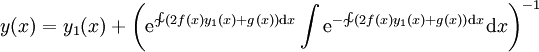 y(x)=y_1(x)+\left(\mathrm e^{\sim\!\!\!\!\int(2f(x)y_1(x)+g(x))\mathrm dx}\int\mathrm e^{-\sim\!\!\!\!\int(2f(x)y_1(x)+g(x))\mathrm dx}\mathrm dx\right)^{-1}