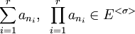 \sum_{i=1}^ra_{n_i},~\prod_{i=1}^ra_{n_i}\in E^{<\sigma>}