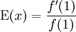 \mbox{E}(x)=\frac{f'(1)}{f(1)}