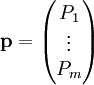 \mathbf p=\begin{pmatrix}P_1\\\vdots\\P_m\end{pmatrix}