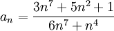 a_n=\frac{3n^7+5n^2+1}{6n^7+n^4}