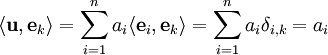 \langle\mathbf u,\mathbf e_k\rangle=\sum_{i=1}^n a_i\langle\mathbf e_i,\mathbf e_k\rangle=\sum_{i=1}^n a_i\delta_{i,k}=a_i