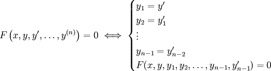 F\left(x,y,y',\dots,y^{(n)}\right)=0\iff\begin{cases}y_1=y'\\y_2=y_1'\\\vdots\\y_{n-1}=y_{n-2}'\\F(x,y,y_1,y_2,\dots,y_{n-1},y_{n-1}')=0\end{cases}