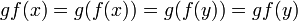 gf(x)=g(f(x))=g(f(y))=gf(y)