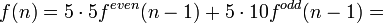 f(n)=5\cdot 5f^{even}(n-1)+5\cdot 10f^{odd}(n-1)=