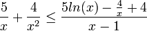 \frac{5}{x}+\frac{4}{x^2}\leq \frac{5ln(x)-\frac{4}{x}+4}{x-1}