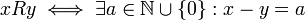 xRy\iff \exists a\in \mathbb{N}\cup \{0\}:x-y=a