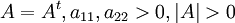 A=A^t,a_{11},a_{22}>0,|A|>0