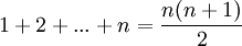 1+2+...+n=\frac{n(n+1)}{2}