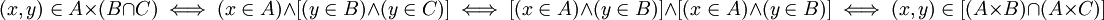 (x,y)\in A\times(B\cap C) \iff (x\in A) \and [(y\in B)\and (y\in C)] \iff [(x\in A)\and(y\in B)] \and [(x\in A)\and(y\in B)] \iff (x,y)\in[(A\times B)\cap(A\times C)]