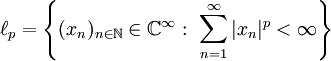 \ell_p=\left\{(x_n)_{n\in\mathbb N}\in\mathbb C^\infty:\ \sum_{n=1}^\infty|x_n|^p<\infty\right\}