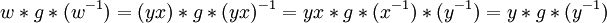 w*g*(w^{-1}) = (yx)*g*(yx)^{-1} = yx*g*(x^{-1})*(y^{-1}) = y*g*(y^{-1})