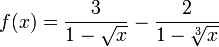 f(x)=\frac{3}{1-\sqrt{x}}-\frac{2}{1-\sqrt[3]{x}}