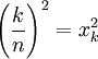 \left({k\over n}\right)^2=x_k^2