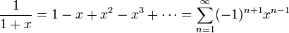 \frac{1}{1+x}=1-x+x^2-x^3+\cdots=\sum_{n=1}^{\infty}(-1)^{n+1}x^{n-1}