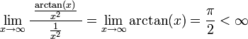 \lim_{x\to\infty}\frac{\;\frac{\arctan(x)}{x^2}\;}{\frac{1}{x^2}}=\lim_{x\to\infty}\arctan(x)=\frac\pi2<\infty