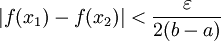 |f(x_1)-f(x_2)|<\frac\varepsilon{2(b-a)}