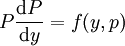 P\frac{\mathrm dP}{\mathrm dy}=f(y,p)