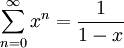 \sum_{n=0}^\infty x^n=\frac{1}{1-x}