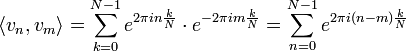 \langle v_n,v_m\rangle = \sum_{k=0}^{N-1} e^{2\pi i n \frac{k}{N}}\cdot e^{-2\pi i m \frac{k}{N}} = \sum_{n=0}^{N-1} e^{2\pi i (n-m) \frac{k}{N}}