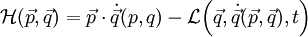 \mathcal H(\vec p,\vec q)=\vec p\cdot\dot\vec q(p,q)-\mathcal L\!\left(\vec q,\dot\vec q(\vec p,\vec q),t\right)