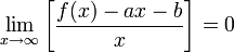 \lim\limits_{x\to\infty}\left[\dfrac{f(x)-ax-b}{x}\right]=0