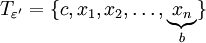 T_{\varepsilon'}=\{c,x_1,x_2,\dots,\underbrace{x_n}_b\}