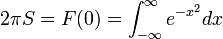 2\pi S=F(0)=\int_{-\infty}^\infty e^{-x^2}dx 