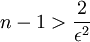 n-1>\frac{2}{\epsilon^2}