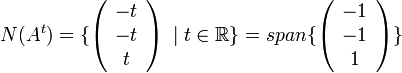 N(A^{t})=\{\left(\begin{array}{c}
-t\\
-t\\
t
\end{array}\right)
\; | \; t\in \mathbb{R}
\}

=span\{\left(\begin{array}{c}
-1\\
-1\\
1
\end{array}\right)\}