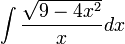 \int\frac\sqrt{9-4x^2}x dx